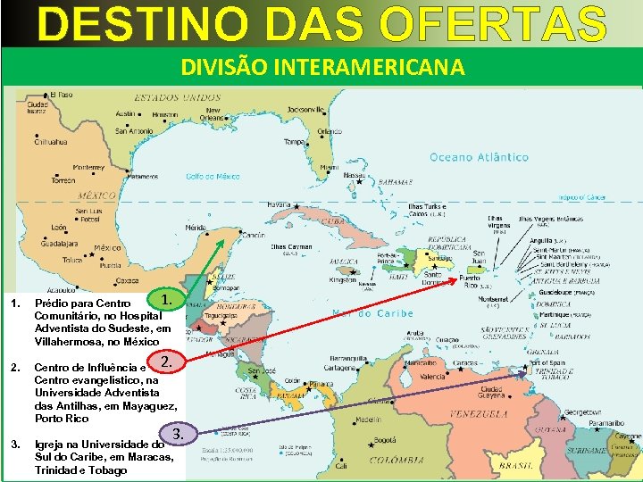 DESTINO DAS OFERTAS DIVISÃO INTERAMERICANA 1. 2. 3. 1. Prédio para Centro Comunitário, no