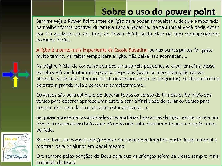 Sobre o uso do power point Sempre veja o Power Point antes da lição