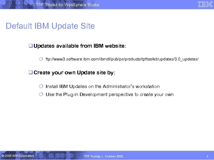 TPF Toolkit for Web. Sphere Studio Default IBM Update Site q Updates available from