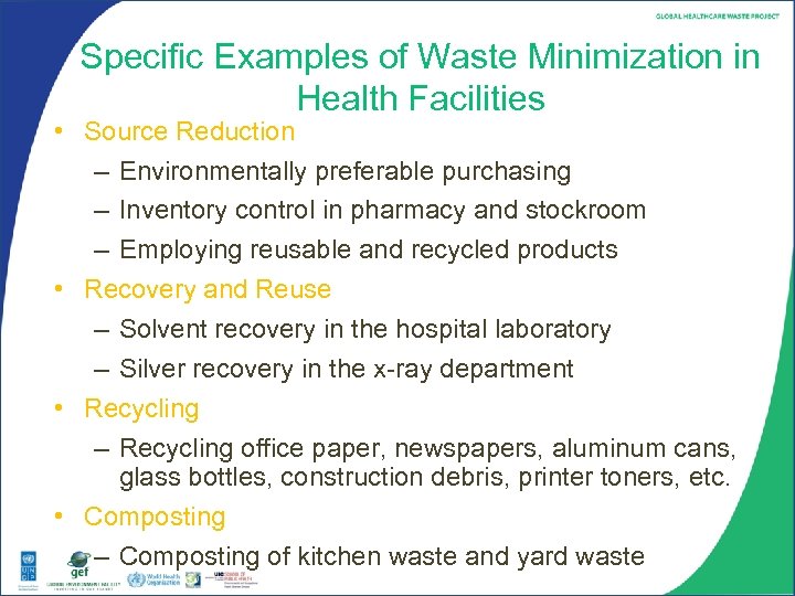 Specific Examples of Waste Minimization in Health Facilities • Source Reduction – Environmentally preferable