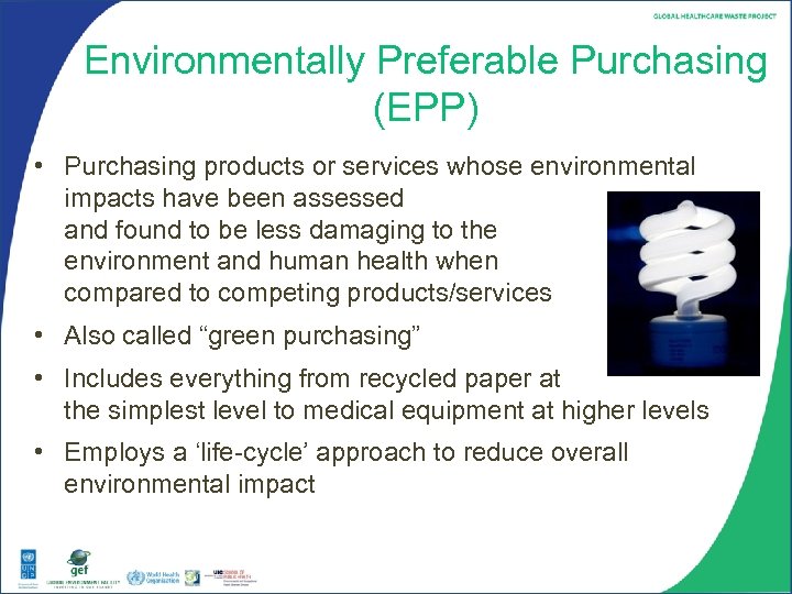 Environmentally Preferable Purchasing (EPP) • Purchasing products or services whose environmental impacts have been