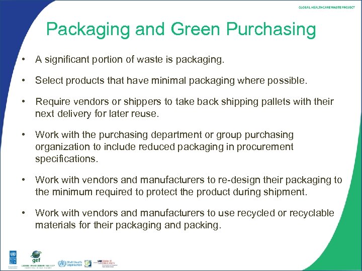 Packaging and Green Purchasing • A significant portion of waste is packaging. • Select