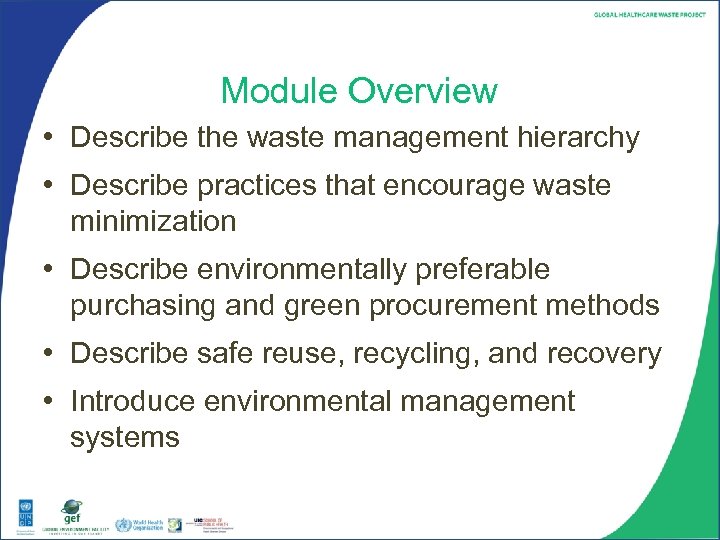 Module Overview • Describe the waste management hierarchy • Describe practices that encourage waste