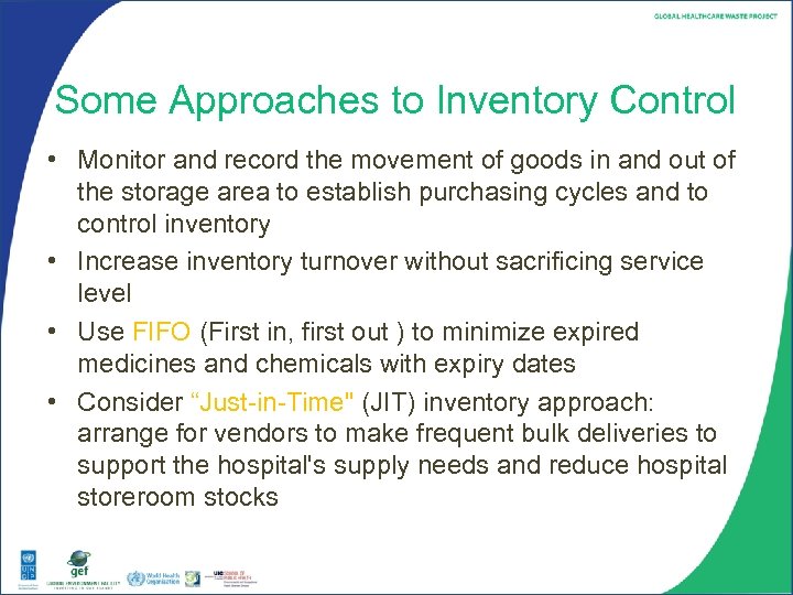 Some Approaches to Inventory Control • Monitor and record the movement of goods in
