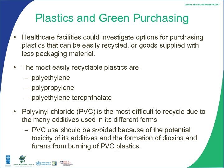 Plastics and Green Purchasing • Healthcare facilities could investigate options for purchasing plastics that
