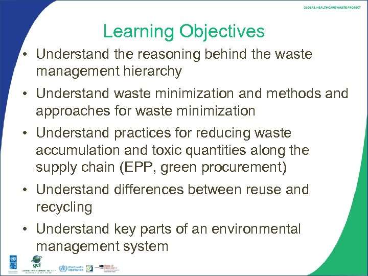 Learning Objectives • Understand the reasoning behind the waste management hierarchy • Understand waste