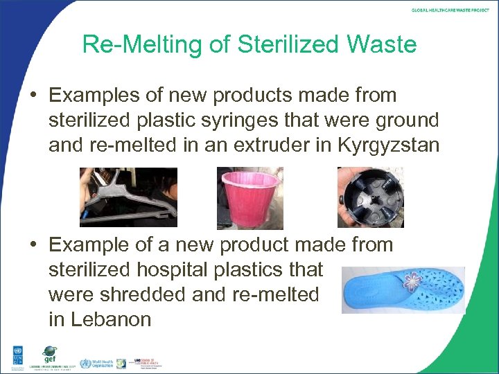 Re-Melting of Sterilized Waste • Examples of new products made from sterilized plastic syringes