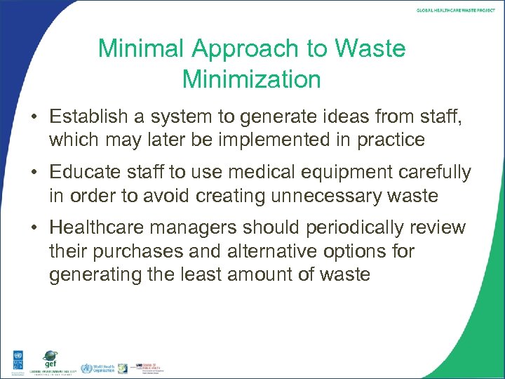 Minimal Approach to Waste Minimization • Establish a system to generate ideas from staff,