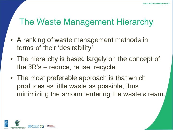 The Waste Management Hierarchy • A ranking of waste management methods in terms of