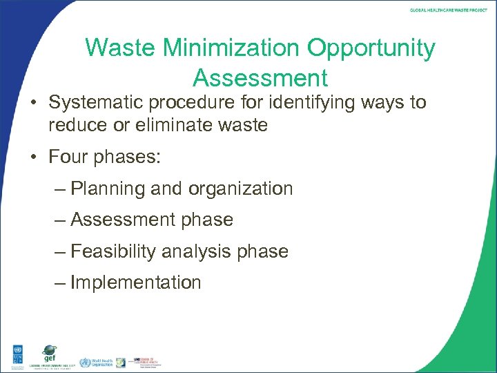 Waste Minimization Opportunity Assessment • Systematic procedure for identifying ways to reduce or eliminate