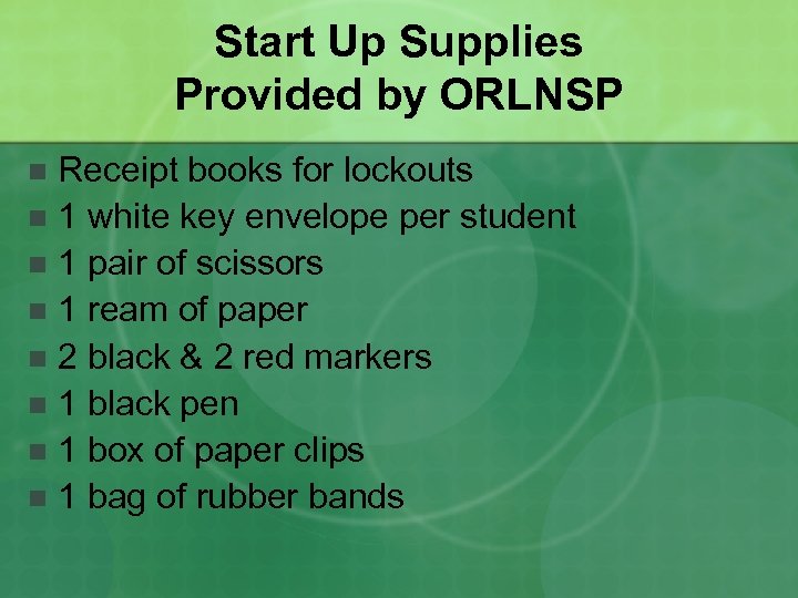 Start Up Supplies Provided by ORLNSP Receipt books for lockouts n 1 white key