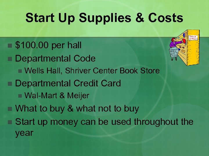 Start Up Supplies & Costs $100. 00 per hall n Departmental Code n n