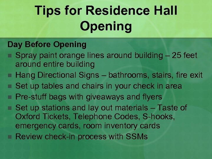 Tips for Residence Hall Opening Day Before Opening n Spray paint orange lines around