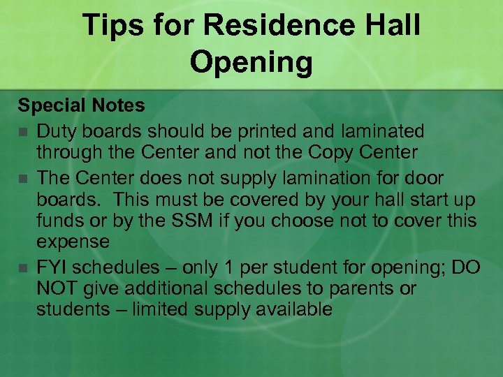 Tips for Residence Hall Opening Special Notes n Duty boards should be printed and