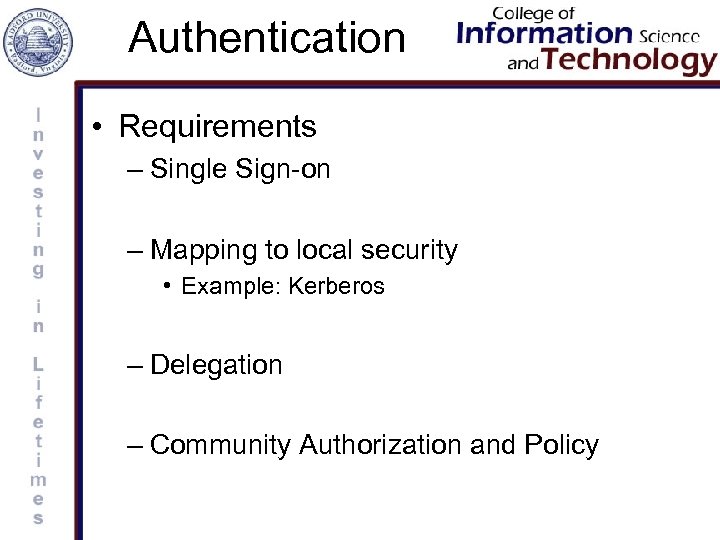 Authentication • Requirements – Single Sign-on – Mapping to local security • Example: Kerberos