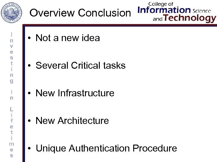 Overview Conclusion • Not a new idea • Several Critical tasks • New Infrastructure
