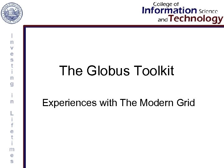 The Globus Toolkit Experiences with The Modern Grid 