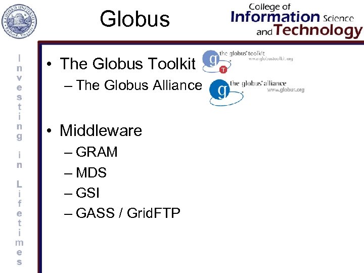 Globus • The Globus Toolkit – The Globus Alliance • Middleware – GRAM –