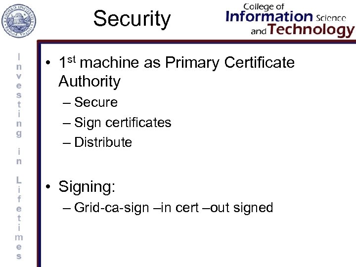 Security • 1 st machine as Primary Certificate Authority – Secure – Sign certificates