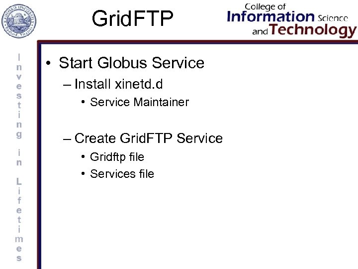 Grid. FTP • Start Globus Service – Install xinetd. d • Service Maintainer –