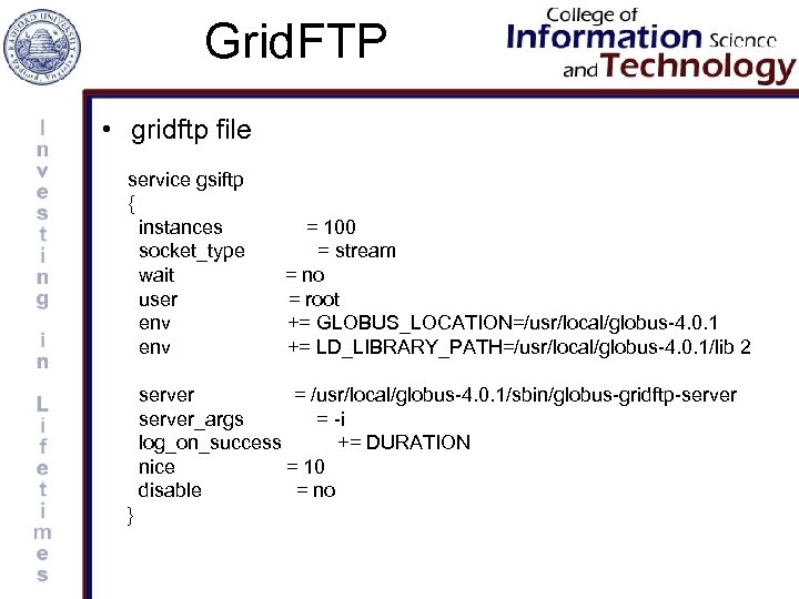 Grid. FTP • gridftp file service gsiftp { instances socket_type wait user env =