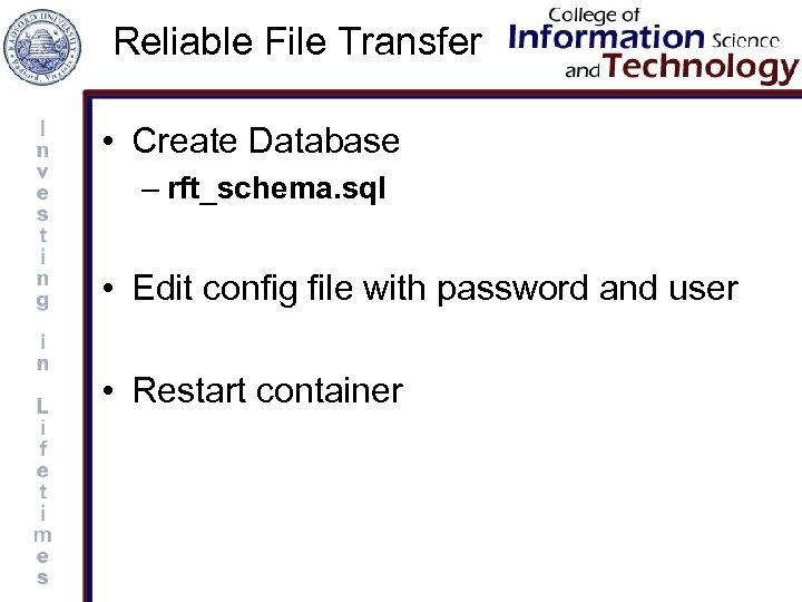 Reliable File Transfer • Create Database – rft_schema. sql • Edit config file with