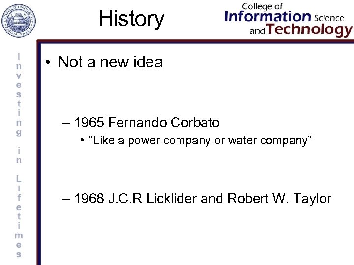 History • Not a new idea – 1965 Fernando Corbato • “Like a power