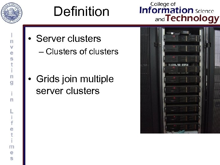Definition • Server clusters – Clusters of clusters • Grids join multiple server clusters