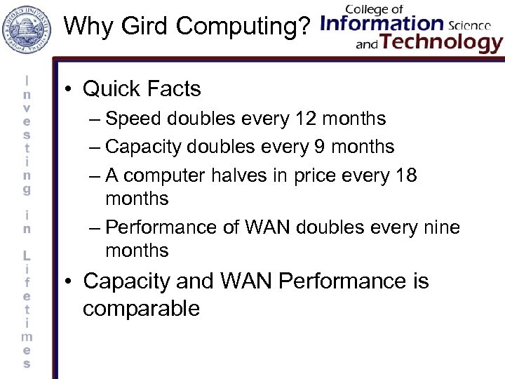 Why Gird Computing? • Quick Facts – Speed doubles every 12 months – Capacity