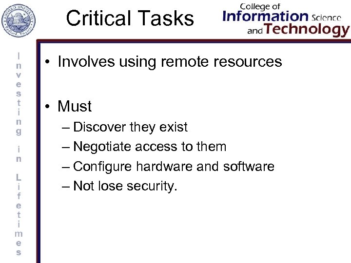 Critical Tasks • Involves using remote resources • Must – Discover they exist –