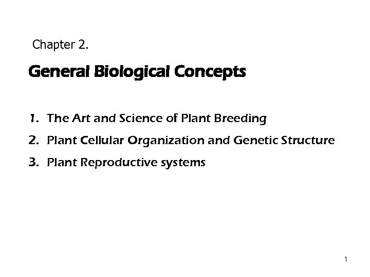 Chapter 2. General Biological Concepts 1. The Art and Science of Plant Breeding 2.