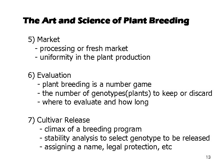 The Art and Science of Plant Breeding 5) Market - processing or fresh market