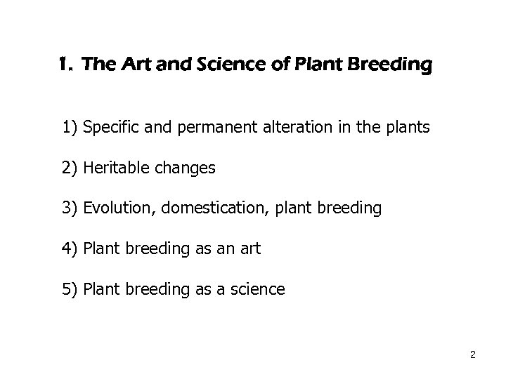 1. The Art and Science of Plant Breeding 1) Specific and permanent alteration in