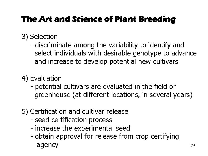 The Art and Science of Plant Breeding 3) Selection - discriminate among the variability