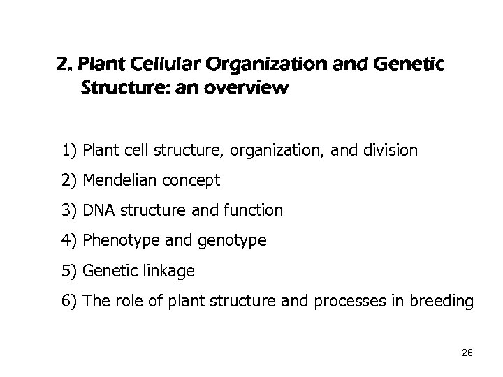 2. Plant Cellular Organization and Genetic Structure: an overview 1) Plant cell structure, organization,