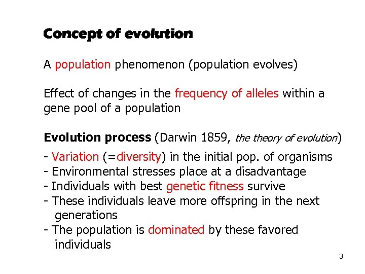 Concept of evolution A population phenomenon (population evolves) Effect of changes in the frequency