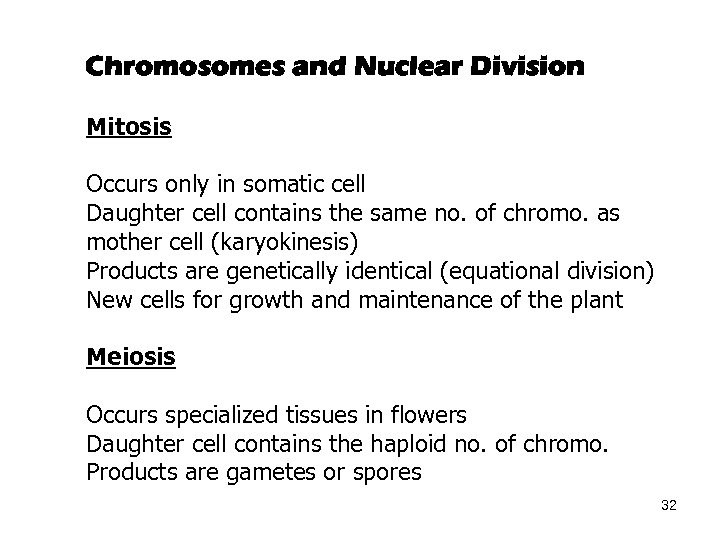 Chromosomes and Nuclear Division Mitosis Occurs only in somatic cell Daughter cell contains the
