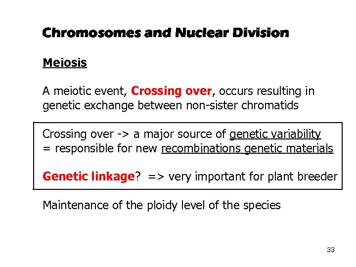 Chromosomes and Nuclear Division Meiosis A meiotic event, Crossing over, occurs resulting in genetic