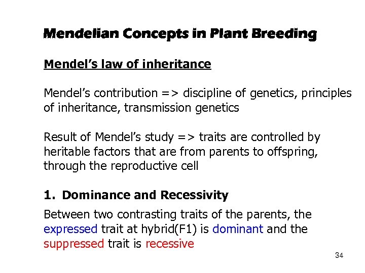 Mendelian Concepts in Plant Breeding Mendel’s law of inheritance Mendel’s contribution => discipline of