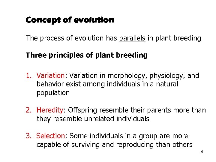 Concept of evolution The process of evolution has parallels in plant breeding Three principles