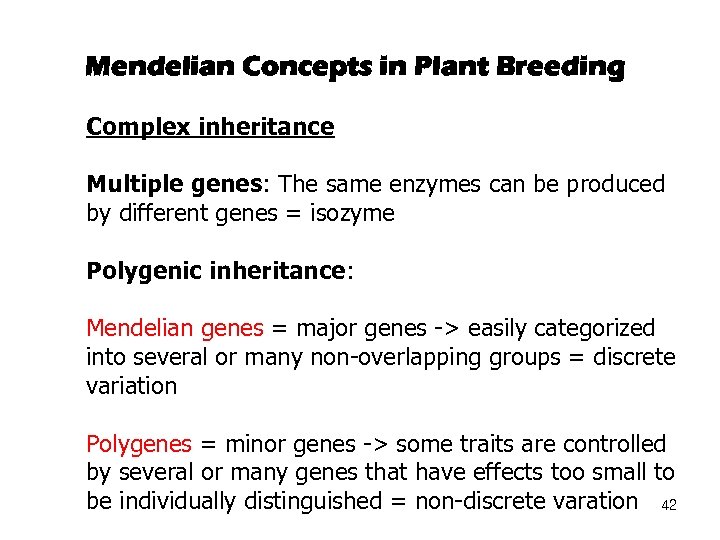 Mendelian Concepts in Plant Breeding Complex inheritance Multiple genes: The same enzymes can be