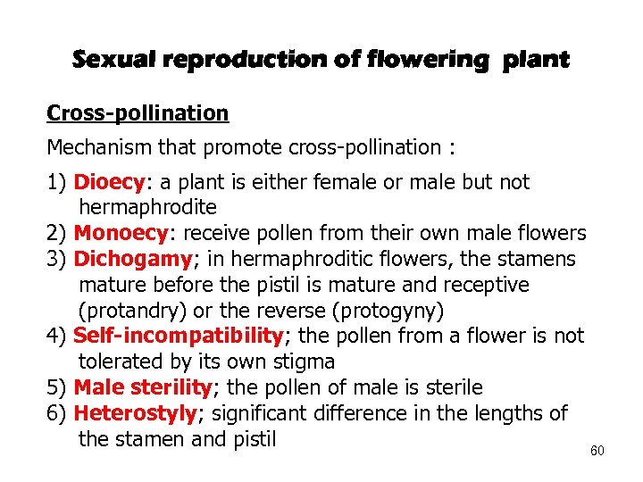 Sexual reproduction of flowering plant Cross-pollination Mechanism that promote cross-pollination : 1) Dioecy: a
