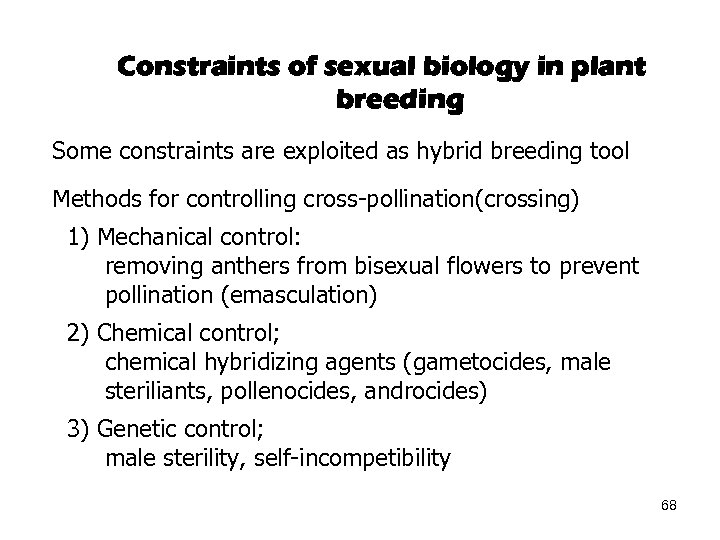 Constraints of sexual biology in plant breeding Some constraints are exploited as hybrid breeding