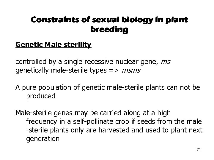 Constraints of sexual biology in plant breeding Genetic Male sterility controlled by a single