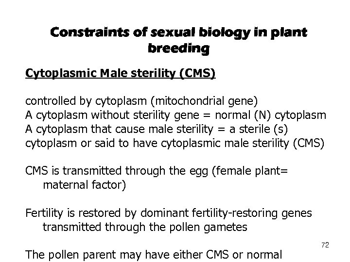 Constraints of sexual biology in plant breeding Cytoplasmic Male sterility (CMS) controlled by cytoplasm