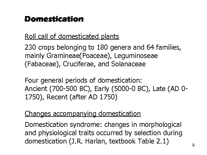 Domestication Roll call of domesticated plants 230 crops belonging to 180 genera and 64