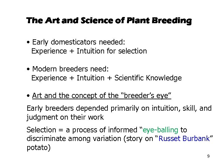 The Art and Science of Plant Breeding • Early domesticators needed: Experience + Intuition