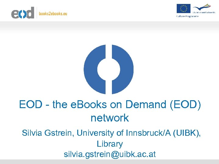 EOD - the e. Books on Demand (EOD) network Silvia Gstrein, University of Innsbruck/A