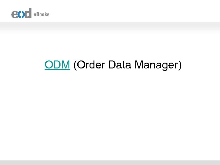 ODM (Order Data Manager) 