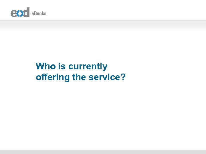 Who is currently offering the service? 